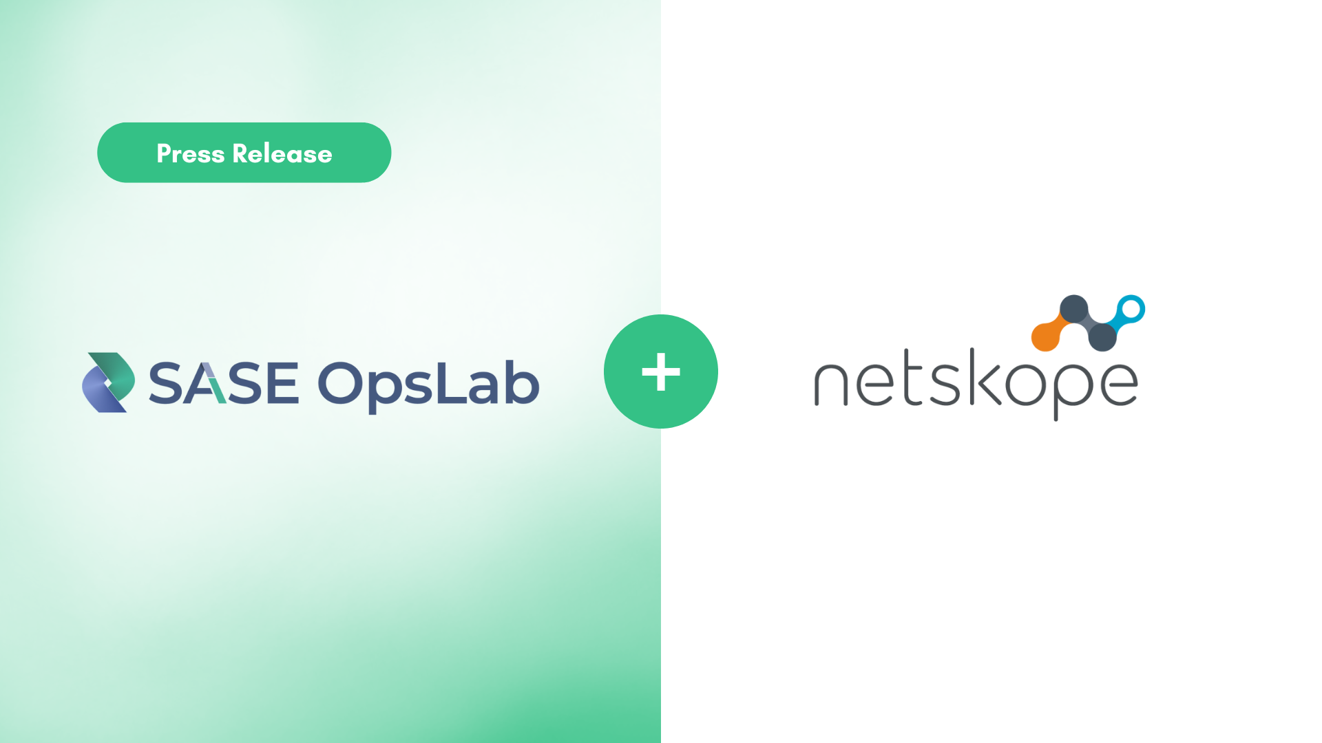 SASE OpsLab Partners with Netskope to Revolutionize SASE Deployment at Scale for Frictionless Customer Experience